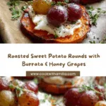 Sweet Potato Rounds with Burrata, Honey & Roasted Grapes Recipe