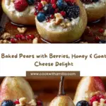 Baked Pears with Berries, Honey, Walnuts & Goat Cheese Recipe
