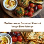 Mediterranean Burrata & Roasted Veggie Board Recipe