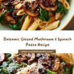 Balsamic Glazed Mushroom & Spinach Pasta Recipe