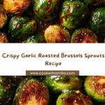 Crispy Garlic Roasted Brussels Sprouts Recipe