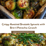 Roasted Brussels Sprouts with Brie & Pistachio Crunch Recipe