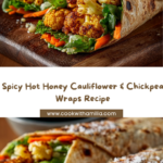 Hot Honey Roasted Cauliflower & Chickpea Wraps Recipe