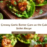 Creamy Garlic Butter Corn on the Cob (Skillet Style) Recipe