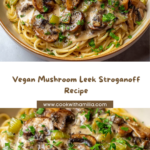 Vegan Mushroom Leek Stroganoff Recipe