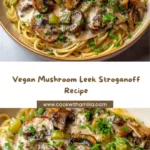 Vegan Mushroom Leek Stroganoff Recipe