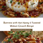 Burrata Bomb with Hot Honey & Toasted Walnut Crunch Recipe
