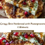 Crispy Flatbread with Brie, Pomegranate & Roasted Walnuts Recipe