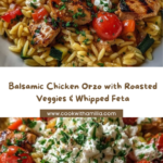 Balsamic Chicken Orzo with Roasted Veggies & Whipped Feta Recipe