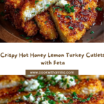 Spicy Crispy Hot Honey Lemon Feta Turkey Cutlets Recipe