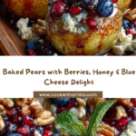 Baked Pears with Berries, Honey, Walnuts & Blue Cheese Recipe
