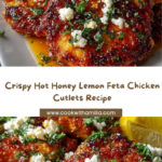 Spicy Crispy Hot Honey Lemon Feta Chicken Cutlets Recipe