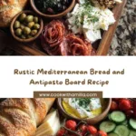 Rustic Mediterranean Bread and Antipasto Board Recipe