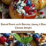 Baked Pears with Berries, Honey, Walnuts & Blue Cheese Recipe